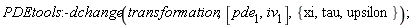 PDEtools:-dchange(transformation, [pde__1, iv__1], {tau, upsilon, xi})
