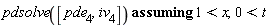 `assuming`([pdsolve([pde__4, iv__4])], [1 < x, 0 < t])