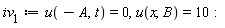 iv__1 := u(-A, t) = 0, u(x, B) = 10