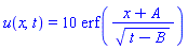 u(x, t) = 10*erf((x+A)/(t-B)^(1/2))
