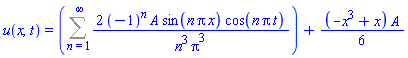 u(x, t) = Sum(2*(-1)^n*A*sin(n*Pi*x)*cos(n*Pi*t)/(n^3*Pi^3), n = 1 .. infinity)+(1/6)*(-x^3+x)*A