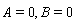 A = 0, B = 0