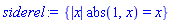 {abs(x)*abs(1, x) = x}