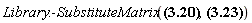 "Library:-SubstituteMatrix(?,?)"