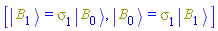 [Physics:-Ket(B, 1) = Physics:-`*`(Physics:-Psigma[1], Physics:-Ket(B, 0)), Physics:-Ket(B, 0) = Physics:-`*`(Physics:-Psigma[1], Physics:-Ket(B, 1))]