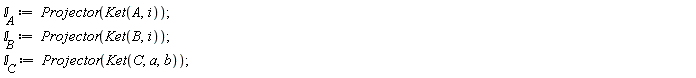 `&Iopf;__A` := Projector(Ket(A, i)); `&Iopf;__B` := Projector(Ket(B, i)); `&Iopf;__C` := Projector(Ket(C, a, b))