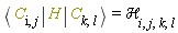 Bracket(Bra(C, I, j), H, Ket(C, k, l)) = `&Hscr;`[i, j, k, l]