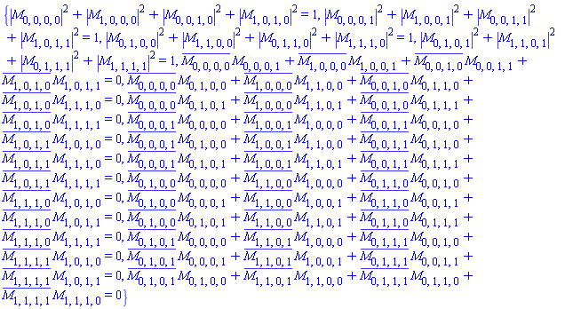{abs(M[0, 0, 0, 0])^2+abs(M[1, 0, 0, 0])^2+abs(M[0, 0, 1, 0])^2+abs(M[1, 0, 1, 0])^2 = 1, abs(M[0, 0, 0, 1])^2+abs(M[1, 0, 0, 1])^2+abs(M[0, 0, 1, 1])^2+abs(M[1, 0, 1, 1])^2 = 1, abs(M[0, 1, 0, 0])^2+abs(M[1, 1, 0, 0])^2+abs(M[0, 1, 1, 0])^2+abs(M[1, 1, 1, 0])^2 = 1, abs(M[0, 1, 0, 1])^2+abs(M[1, 1, 0, 1])^2+abs(M[0, 1, 1, 1])^2+abs(M[1, 1, 1, 1])^2 = 1, conjugate(M[0, 0, 0, 0])*M[0, 0, 0, 1]+conjugate(M[1, 0, 0, 0])*M[1, 0, 0, 1]+conjugate(M[0, 0, 1, 0])*M[0, 0, 1, 1]+conjugate(M[1, 0, 1, 0])*M[1, 0, 1, 1] = 0, conjugate(M[0, 0, 0, 0])*M[0, 1, 0, 0]+conjugate(M[1, 0, 0, 0])*M[1, 1, 0, 0]+conjugate(M[0, 0, 1, 0])*M[0, 1, 1, 0]+conjugate(M[1, 0, 1, 0])*M[1, 1, 1, 0] = 0, conjugate(M[0, 0, 0, 0])*M[0, 1, 0, 1]+conjugate(M[1, 0, 0, 0])*M[1, 1, 0, 1]+conjugate(M[0, 0, 1, 0])*M[0, 1, 1, 1]+conjugate(M[1, 0, 1, 0])*M[1, 1, 1, 1] = 0, conjugate(M[0, 0, 0, 1])*M[0, 0, 0, 0]+conjugate(M[1, 0, 0, 1])*M[1, 0, 0, 0]+conjugate(M[0, 0, 1, 1])*M[0, 0, 1, 0]+conjugate(M[1, 0, 1, 1])*M[1, 0, 1, 0] = 0, conjugate(M[0, 0, 0, 1])*M[0, 1, 0, 0]+conjugate(M[1, 0, 0, 1])*M[1, 1, 0, 0]+conjugate(M[0, 0, 1, 1])*M[0, 1, 1, 0]+conjugate(M[1, 0, 1, 1])*M[1, 1, 1, 0] = 0, conjugate(M[0, 0, 0, 1])*M[0, 1, 0, 1]+conjugate(M[1, 0, 0, 1])*M[1, 1, 0, 1]+conjugate(M[0, 0, 1, 1])*M[0, 1, 1, 1]+conjugate(M[1, 0, 1, 1])*M[1, 1, 1, 1] = 0, conjugate(M[0, 1, 0, 0])*M[0, 0, 0, 0]+conjugate(M[1, 1, 0, 0])*M[1, 0, 0, 0]+conjugate(M[0, 1, 1, 0])*M[0, 0, 1, 0]+conjugate(M[1, 1, 1, 0])*M[1, 0, 1, 0] = 0, conjugate(M[0, 1, 0, 0])*M[0, 0, 0, 1]+conjugate(M[1, 1, 0, 0])*M[1, 0, 0, 1]+conjugate(M[0, 1, 1, 0])*M[0, 0, 1, 1]+conjugate(M[1, 1, 1, 0])*M[1, 0, 1, 1] = 0, conjugate(M[0, 1, 0, 0])*M[0, 1, 0, 1]+conjugate(M[1, 1, 0, 0])*M[1, 1, 0, 1]+conjugate(M[0, 1, 1, 0])*M[0, 1, 1, 1]+conjugate(M[1, 1, 1, 0])*M[1, 1, 1, 1] = 0, conjugate(M[0, 1, 0, 1])*M[0, 0, 0, 0]+conjugate(M[1, 1, 0, 1])*M[1, 0, 0, 0]+conjugate(M[0, 1, 1, 1])*M[0, 0, 1, 0]+conjugate(M[1, 1, 1, 1])*M[1, 0, 1, 0] = 0, conjugate(M[0, 1, 0, 1])*M[0, 0, 0, 1]+conjugate(M[1, 1, 0, 1])*M[1, 0, 0, 1]+conjugate(M[0, 1, 1, 1])*M[0, 0, 1, 1]+conjugate(M[1, 1, 1, 1])*M[1, 0, 1, 1] = 0, conjugate(M[0, 1, 0, 1])*M[0, 1, 0, 0]+conjugate(M[1, 1, 0, 1])*M[1, 1, 0, 0]+conjugate(M[0, 1, 1, 1])*M[0, 1, 1, 0]+conjugate(M[1, 1, 1, 1])*M[1, 1, 1, 0] = 0}
