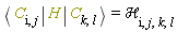 Bracket(Bra(C, I, j), H, Ket(C, k, l)) = `&Hscr;`[I, j, k, l]