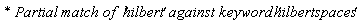 `* Partial match of  '`*hilbert*`' against keyword '`*hilbertspaces*`' `