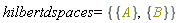 hilbertdspaces = {{A}, {B}}