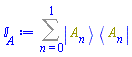 Sum(Physics:-`*`(Physics:-Ket(A, n), Physics:-Bra(A, n)), n = 0 .. 1)