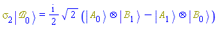 Physics:-`*`(Physics:-Psigma[2], Physics:-Ket(`&Bscr;`, 0)) = ((1/2)*I)*2^(1/2)*(Physics:-`*`(Physics:-Ket(A, 0), Physics:-Ket(B, 1))-Physics:-`*`(Physics:-Ket(A, 1), Physics:-Ket(B, 0)))