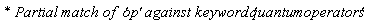 `* Partial match of  '`*op*`' against keyword '`*quantumoperators*`' `