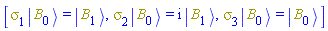 [Physics:-`*`(Physics:-Psigma[1], Physics:-Ket(B, 0)) = Physics:-Ket(B, 1), Physics:-`*`(Physics:-Psigma[2], Physics:-Ket(B, 0)) = I*Physics:-Ket(B, 1), Physics:-`*`(Physics:-Psigma[3], Physics:-Ket(B, 0)) = Physics:-Ket(B, 0)]