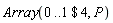 Array(`$`(0 .. 1, 4), P)