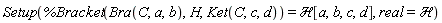 Setup(%Bracket(Bra(C, a, b), H, Ket(C, c, d)) = `&Hscr;`[a, b, c, d], real = `&Hscr;`)
