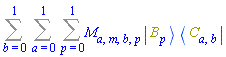 Sum(Sum(Sum(M[a, m, b, p]*Physics:-`*`(Physics:-Ket(B, p), Physics:-Bra(C, a, b)), p = 0 .. 1), a = 0 .. 1), b = 0 .. 1)
