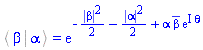 %Bracket(Physics:-Bra(`#msup(mi("a"),mo("&uminus0;"))`, beta), Physics:-Ket(`#msup(mi("a"),mo("&uminus0;"))`, alpha)) = exp(-(1/2)*abs(beta)^2-(1/2)*abs(alpha)^2+alpha*conjugate(beta)*exp(I*theta))