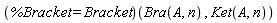 (%Bracket = Bracket)(Bra(A, n), Ket(A, n))