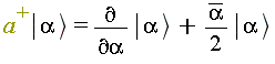 "a^(+)| alpha >= (&PartialD;)/(&PartialD;alpha) | alpha >+(alpha)/2 | alpha >"