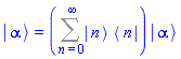 Physics:-Ket(`#msup(mi("a"),mo("&uminus0;"))`, alpha) = Physics:-`*`(Sum(Physics:-`*`(Physics:-Ket(A, n), Physics:-Bra(A, n)), n = 0 .. infinity), Physics:-Ket(`#msup(mi("a"),mo("&uminus0;"))`, alpha))