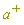 `#msup(mi("a",mathcolor = "olive"),mo("&plus;",mathcolor = "olive"))`