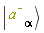 Ket(`#msup(mi("a"),mo("&uminus0;"))`, alpha)