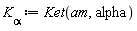 `K__&alpha;` := Ket(am, alpha)