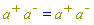Physics:-`*`(`#msup(mi("a"),mo("&plus;"))`, `#msup(mi("a"),mo("&uminus0;"))`) = Physics:-`*`(`#msup(mi("a"),mo("&plus;"))`, `#msup(mi("a"),mo("&uminus0;"))`)