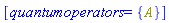 [quantumoperators = {A}]