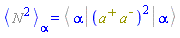 Physics:-Bracket(%N^2)[alpha] = %Bracket(Physics:-Bra(`#msup(mi("a"),mo("&uminus0;"))`, alpha), Physics:-`^`(Physics:-`*`(`#msup(mi("a"),mo("&plus;"))`, `#msup(mi("a"),mo("&uminus0;"))`), 2), Physics:-Ket(`#msup(mi("a"),mo("&uminus0;"))`, alpha))