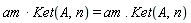 am*Ket(A, n) = am.Ket(A, n)