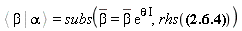 %Bracket(Bra(am, beta), Ket(am, alpha)) = subs(conjugate(beta) = conjugate(beta)*exp(I*theta), rhs(Physics[`*`](Bra(`#msup(mi("a"),mo("&uminus0;"))`, beta), Ket(`#msup(mi("a"),mo("&uminus0;"))`, alpha)) = exp(conjugate(beta)*alpha-(1/2)*abs(beta)^2-(1/2)*abs(alpha)^2)))