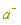 `#msup(mi("a",mathcolor = "olive"),mo("&uminus0;",mathcolor = "olive"))`