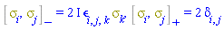 %Commutator(Physics:-Psigma[i], Physics:-Psigma[j]) = (2*I)*Physics:-LeviCivita[i, j, k]*Physics:-Psigma[k], %AntiCommutator(Physics:-Psigma[i], Physics:-Psigma[j]) = 2*Physics:-KroneckerDelta[i, j]
