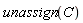 unassign(C)