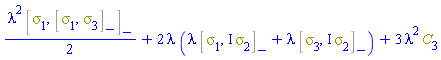 (1/2)*lambda^2*%Commutator(Physics:-Psigma[1], %Commutator(Physics:-Psigma[1], Physics:-Psigma[3]))+2*lambda*(lambda*%Commutator(Physics:-Psigma[1], I*Physics:-Psigma[2])+lambda*%Commutator(Physics:-Psigma[3], I*Physics:-Psigma[2]))+3*lambda^2*C[3]