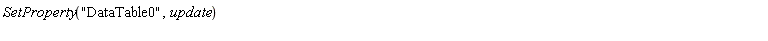 DocumentTools:-SetProperty("DataTable0", update)