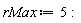 rMax := 5: