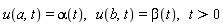 u(a, t) = alpha(t), u(b, t) = beta(t), t > 0