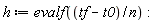h := evalf((tf-t0)/n):