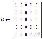 Matrix(5, 5, {(1, 1) = 1, (1, 2) = 0, (1, 3) = 0, (1, 4) = 0, (1, 5) = 0, (2, 1) = 0, (2, 2) = 0, (2, 3) = 0, (2, 4) = 0, (2, 5) = 0, (3, 1) = 0, (3, 2) = 0, (3, 3) = 0, (3, 4) = 0, (3, 5) = 0, (4, 1) = 0, (4, 2) = 0, (4, 3) = 0, (4, 4) = 0, (4, 5) = 0, (5, 1) = 0, (5, 2) = 0, (5, 3) = 0, (5, 4) = 0, (5, 5) = 25})