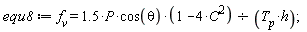 equ8 := f__v = 1.5*P*cos(theta)*(-4*C^2+1)/(T__p*h);