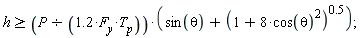 h >= P*(sin(theta)+(1+8*cos(theta)^2)^.5)/(1.2*F__y*T__p);