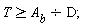 T >= A__b/D;