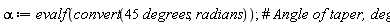 alpha := evalf(convert(45*degrees, radians));