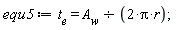 equ5 := t__e = A__w/(2*Pi*r);