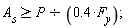 A__s >= P/(.4*F__y);
