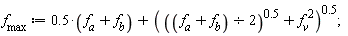 f__max := .5*(f__a+f__b)+(((f__a+f__b)*(1/2))^.5+f__v^2)^.5;
